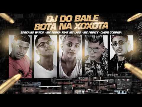 Mc Princy, Mc Reino, Barca Na Batida, Chefe Coringa, Feat Mc Lara - Dj do Baile Bota na Xoxota