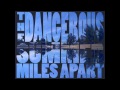 The Dangerous Summer - Miles Apart