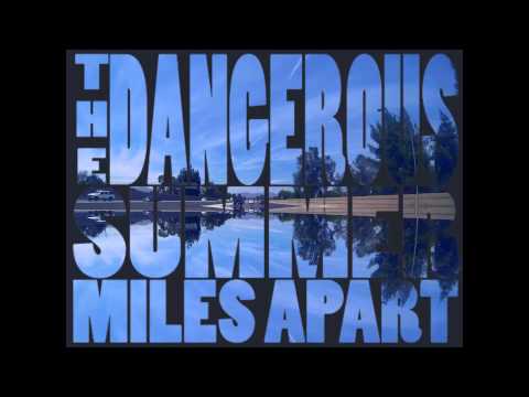 The Dangerous Summer - Miles Apart