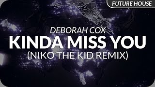 Deborah Cox - Kinda Miss You (Niko The Kid Remix)