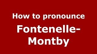 How to pronounce Fontenelle-Montby