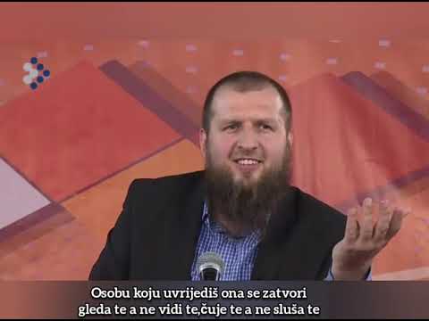 Osobu koju uvrijediš ona se zatvori gleda te a ne vidi te,čuje te a ne sluša te-Hfz.Adnan Mrkonjić