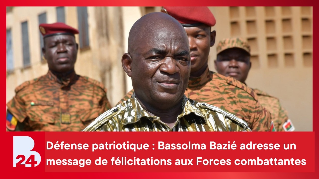 Défense patriotique : Bassolma Bazié adresse un message de félicitations aux Forces combattantes