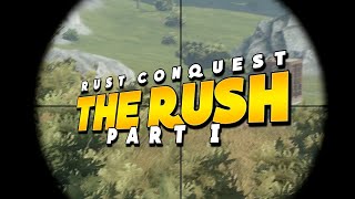 THE RUSH (Rust Conquest) Part 1