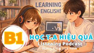 🎧 Luyện Nghe Tiếng Anh Level B1 - HỌC TIẾNG ANH HIỆU QUẢ -  | Listening English Podcast |🎯