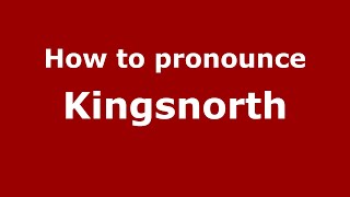 How to pronounce Kingsnorth