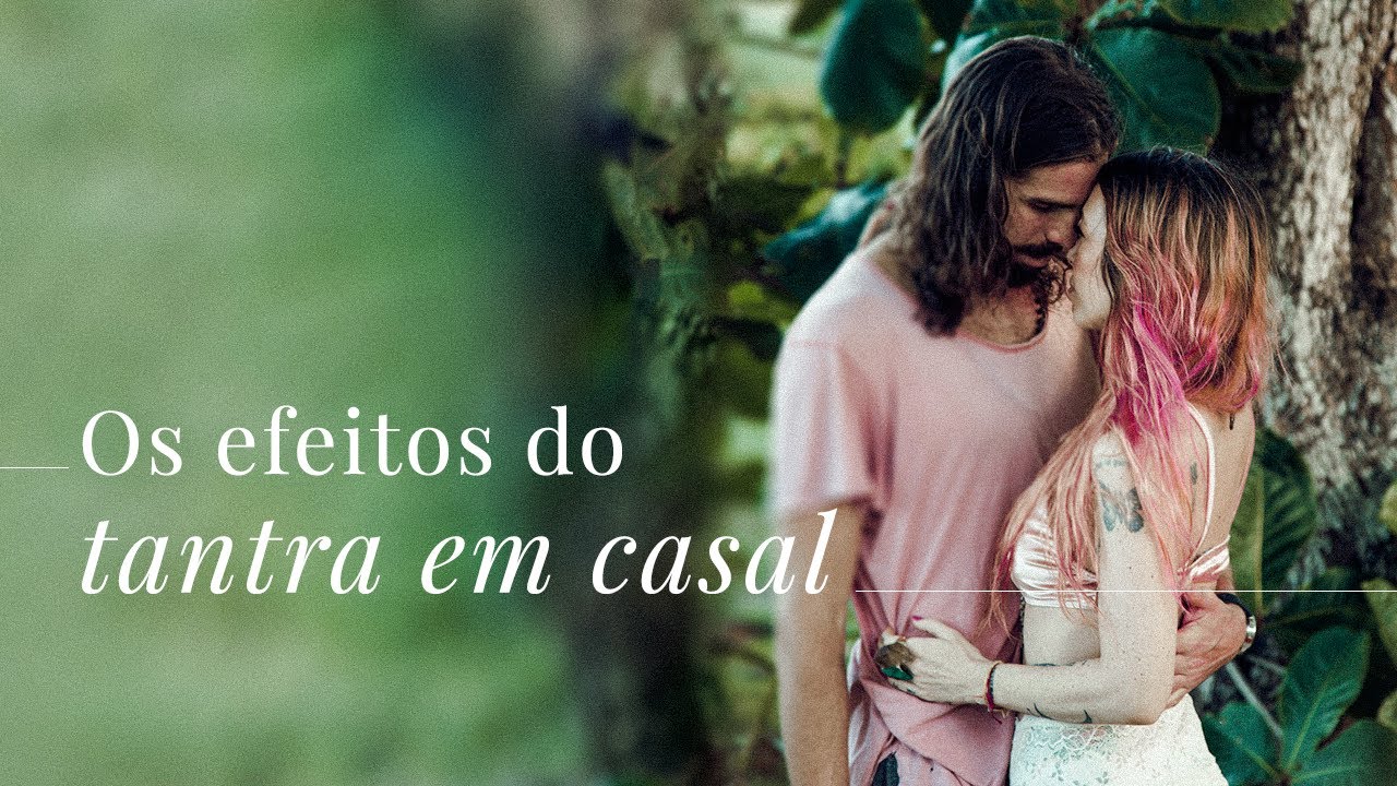 Os Efeitos do Tantra em Casal