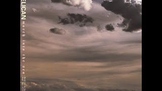 Pelican - March Into the Sea (Entire Song)