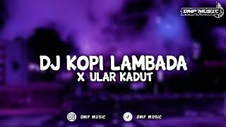 Download lagu DJ KOPI LAMBADA X ULAR KADUT KANE mp3
