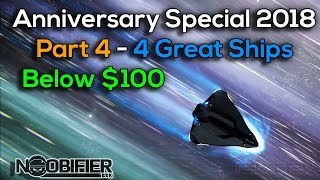 Anniversary 2018 Guide Part 4 - Four Great Ships Below $100 - #nobullshit #starcitizen