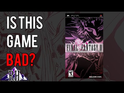 Is Final Fantasy II ACTUALLY Bad?