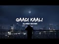Gaadi Kaali Lofi L Slowed And Reverb L Punjabi Song L Lofi Songs L
