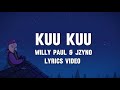 Willy Paul & JZyNo - Kuu Kuu (Lyrics) my heart speedometer, girl you drive me just like a motor