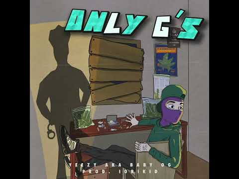 YEEZY - ONLY G'S (FREESTYLE) PROD.IORIKID 🏚️✔️