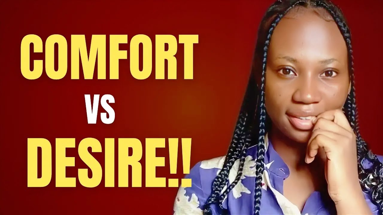 The DIFFERENCE between COMFORT and DESIRE