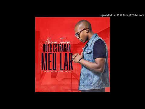 Aleixo Junior - Quer estragar meu lar