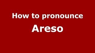 How to pronounce Areso