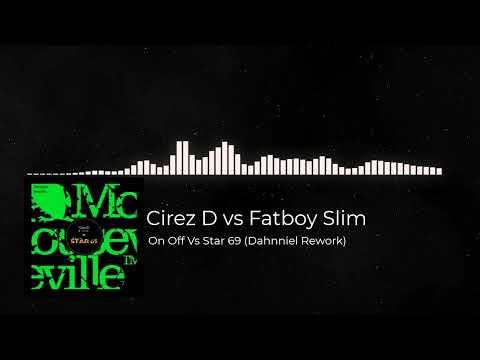 Cirez D vs. Fatboy Slim - On Off vs Star 69 (Dahnniel Rework)