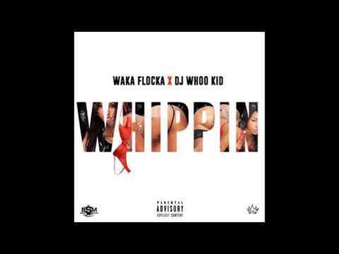 Waka Flocka & DJ Whoo Kid - Whippin