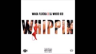Waka Flocka &amp; DJ Whoo Kid - Whippin
