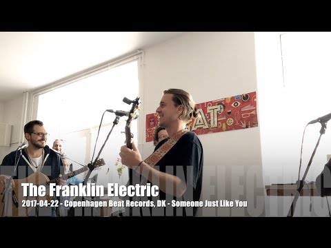 The Franklin Electric - Someone Just Like You - 2017-04-22 - Copenhagen Beat Records, DK