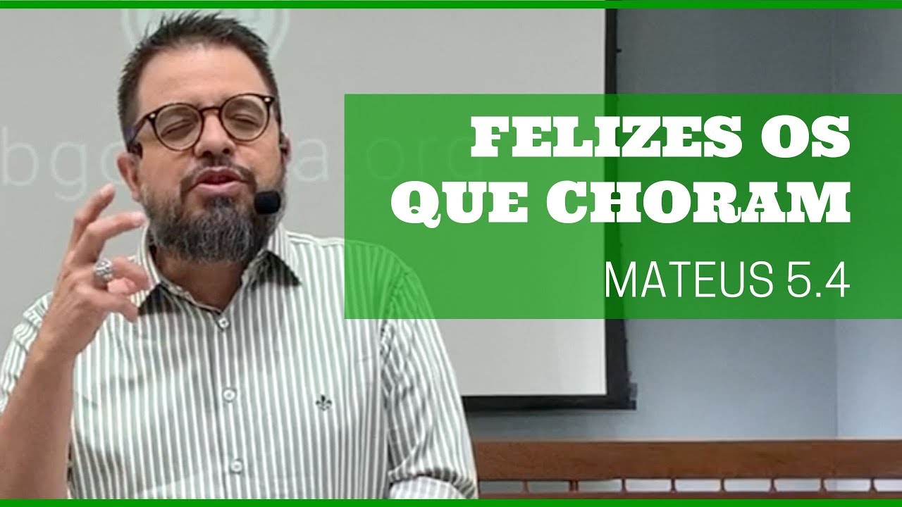 Felizes os que choram [Mateus 5.4]