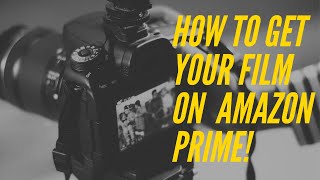 How to Get Your Film on Amazon Prime (in under 5 minutes)