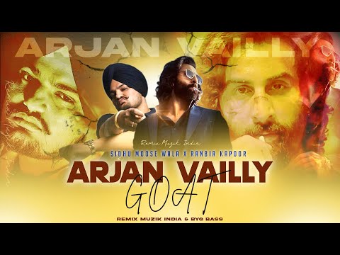 ARJAN VAILLY X GOAT (Remix) - Ranbir Kapoor | Sidhu Moose Wala | Animal Song | Remix Muzik India |