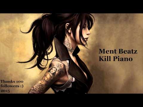Ment Beatz - Kill Piano - (InstrumentaL)