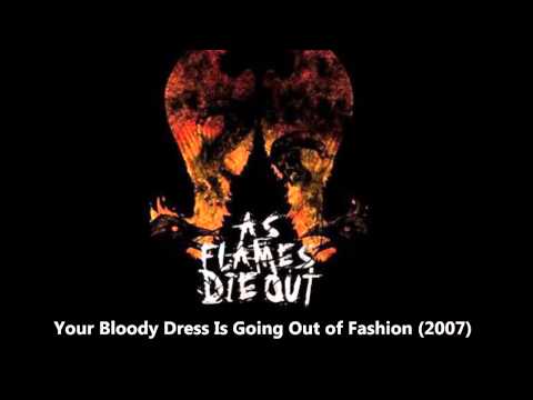 As Flames Die Out - Your Bloody Dress Is Going Out of Fashion