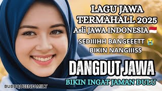 Download lagu LAGU DANGDUT JAWA SEDIIH BANGEET 😭 ASLI TERMAHALL/ TERVIRALL 2025 / BIKIN INGAT KENANGAN JAMAN DULU mp3