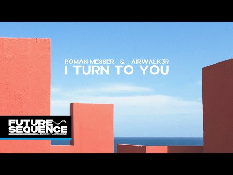 Roman Messer & Airwalk3r – I Turn To You