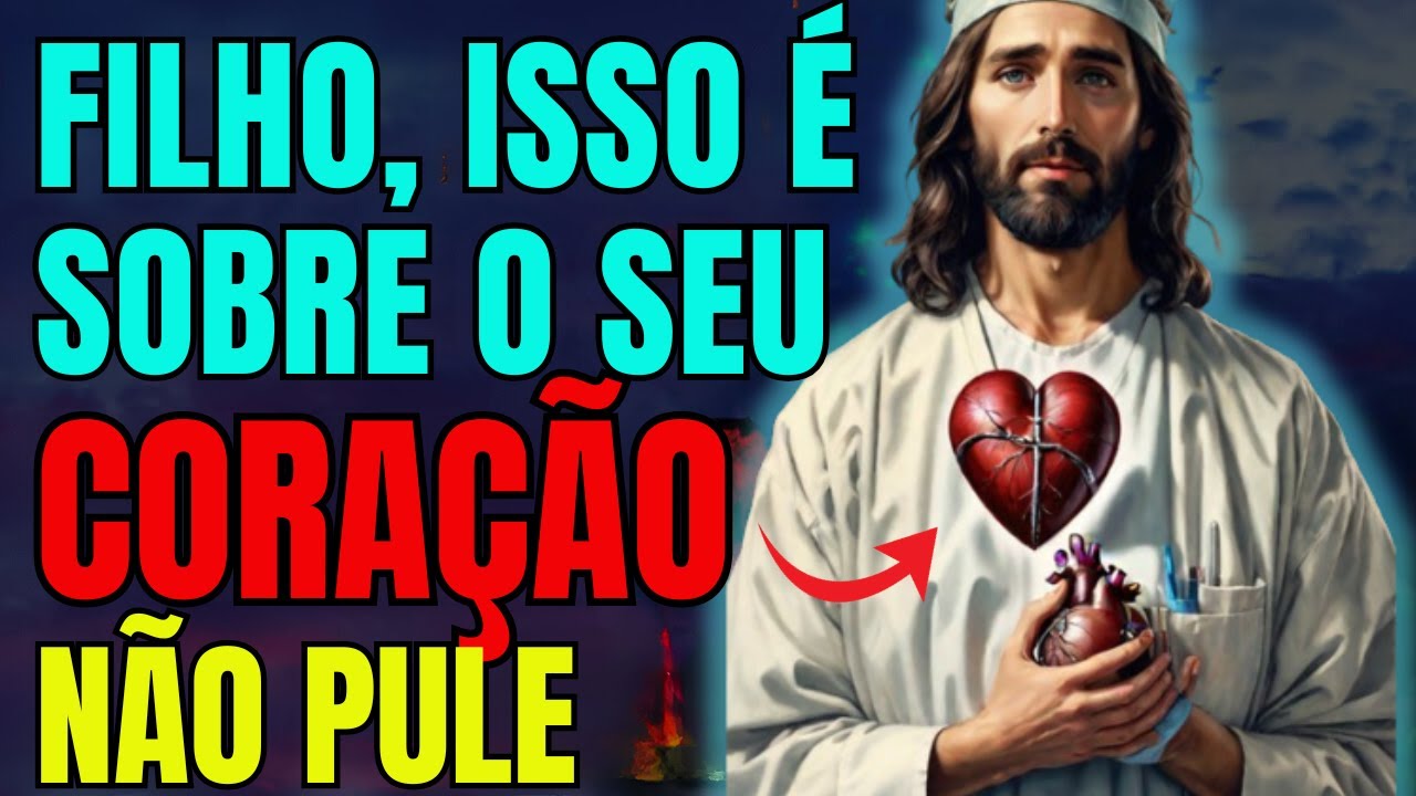 FILHO, ABRA ISSO O MAIS RÁPIDO POSSÍVEL! É SOBRE SEU CORAÇÃO!