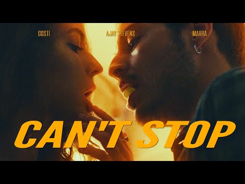 Costi ❌ Ajay Stevens ❌ Marra - Can't Stop | Official Video