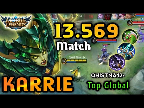 Top Global Karrie Gameplay - Match 13K Match !!! - Top Global Karrie By QHISTNA12• - Mobile Legend