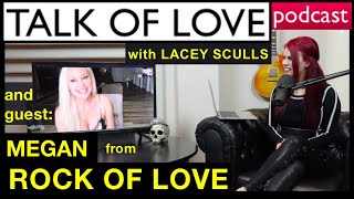 Lacey Sculls chats w/ Megan from &quot;Rock of Love&quot;, &quot;Charm School&quot;, &quot;I Love Money&quot;, and &quot;MWAM&quot;