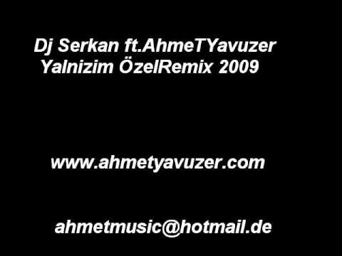 Dj Serkan vs Ahmet Yavuzer - YALNIZIM Özelmix(2009)