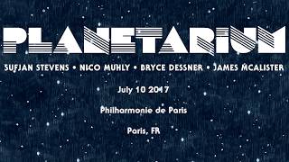 Sufjan Stevens, Bryce Dessner, Nico Muhly, James McAlister - Planetarium (Live in Paris)