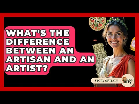 What's The Difference Between An Artisan And An Artist? - Story Of Italy