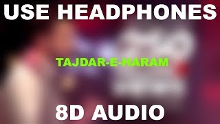 Tajdar-e-Haram  || Atif Aslam || 8D AUDIO || Use Headphones 🎧