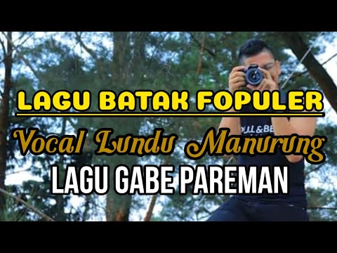 (GABE PAREMAN) VOCAL LUNDU MANURUNG CIPT. ANTON SIALLANGAN [FULL VIDEO]