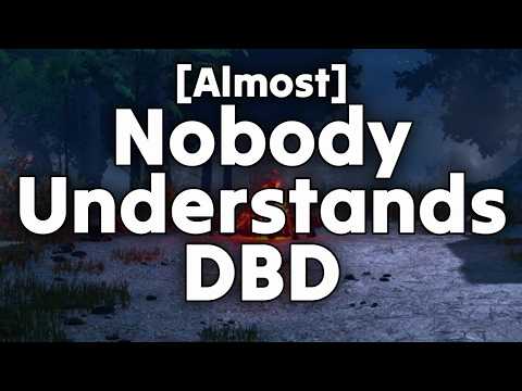 Nobody Understands DBD