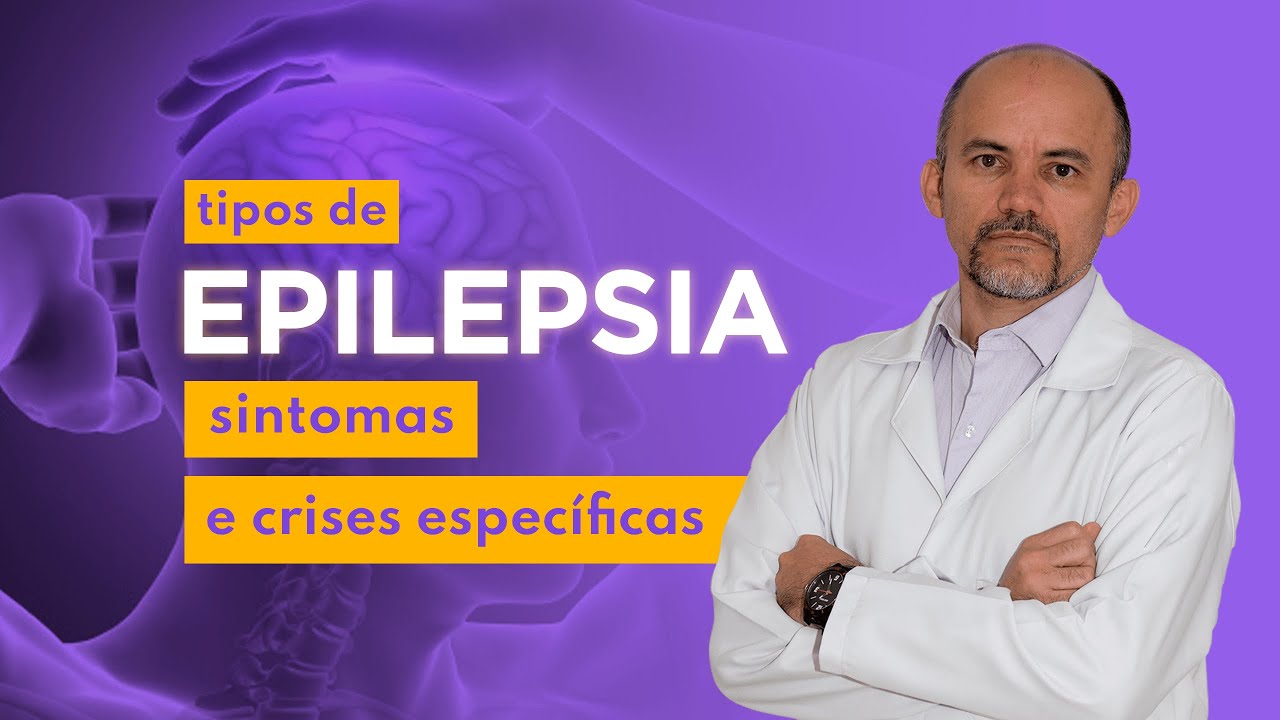 Tipos de epilepsia: sintomas, crises e gravidade.