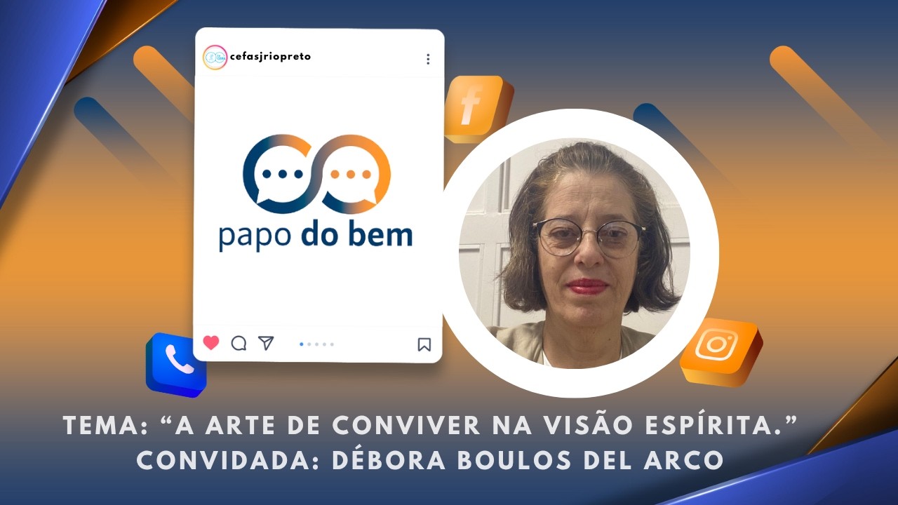 Papo do Bem 12/08/2026 - A arte de conviver na visão Espírita com Débora Boulos Del Arco.