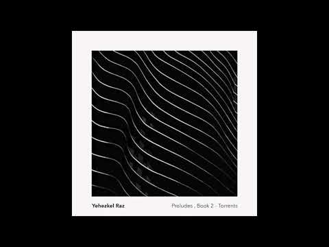 Yehezkel Raz - Preludes, Book 2 - Torrents (Full Album)