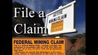 HOW TO FILE A MINING CLAIM !! Lode and Placer. ask Jeff Williams