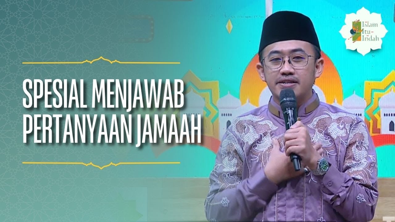 Spesial Menjawab Pertanyaan Jamaah - ISLAM ITU INDAH (26/4/26) P1