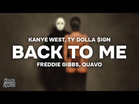 Kanye West & Ty Dolla $ign - BACK TO ME (Lyrics) ft. Freddie Gibbs & Quavo