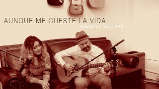 "Aunque Me Cueste La Vida"- Cover by Karen Rodriguez