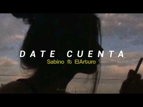 Date Cuenta - Sabino, ElArturo (Letra)